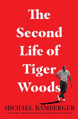 The Second Life of Tiger Woods - Michael Bamberger