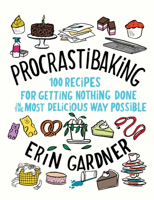Procrastibaking: 100 Recipes for Getting Nothing Done in the Most Delicious Way Possible - Erin Gardner