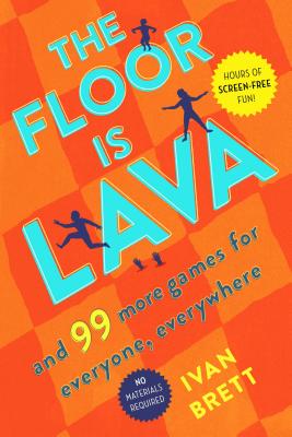 The Floor Is Lava: And 99 More Games for Everyone, Everywhere - Ivan Brett