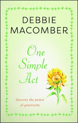 One Simple ACT: Discovering the Power of Generosity - Debbie Macomber