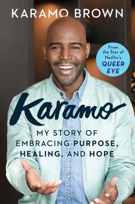 Karamo: My Story of Embracing Purpose, Healing, and Hope - Karamo Brown