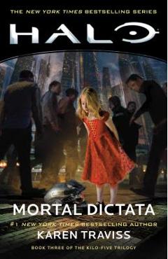 Coperta cărții 'Halo: Mortal Dictata, Volume 13: Book Three of the Kilo-Five Trilogy - Karen Traviss'