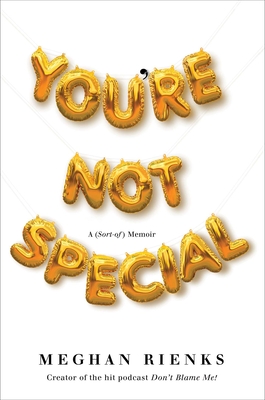 You're Not Special: A (Sort-Of) Memoir - Meghan Rienks