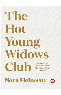 Poza produsului The Hot Young Widows Club: Lessons on Survival from the Front Lines of Grief - Nora Mcinerny