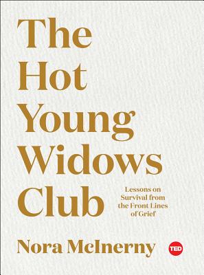 The Hot Young Widows Club: Lessons on Survival from the Front Lines of Grief - Nora Mcinerny