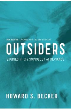 Outsiders: Studies in the Sociology of Deviance - Howard S. Becker