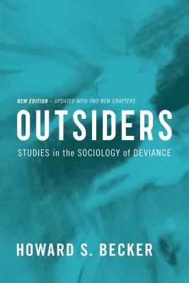Outsiders: Studies in the Sociology of Deviance - Howard S. Becker
