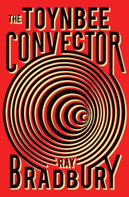 The Toynbee Convector - Ray D. Bradbury