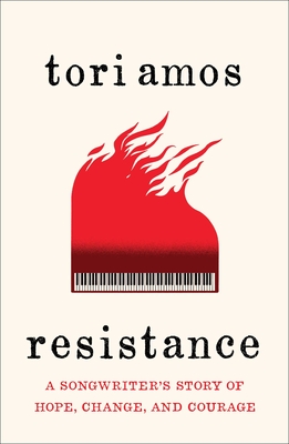Resistance: A Songwriter's Story of Hope, Change, and Courage - Tori Amos