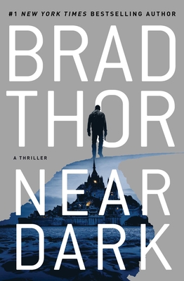 Near Dark, Volume 20: A Thriller - Brad Thor