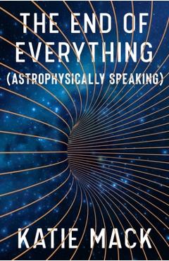 Coperta cărții 'The End of Everything: (astrophysically Speaking) - Katie Mack'