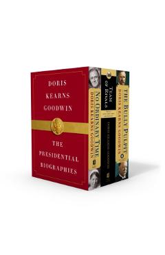 Doris Kearns Goodwin: The Presidential Biographies: No Ordinary Time, Team of Rivals, the Bully Pulpit - Doris Kearns Goodwin