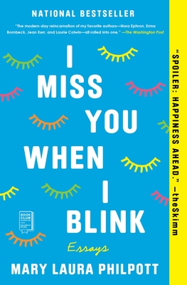 I Miss You When I Blink: Essays - Mary Laura Philpott