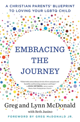 Embracing the Journey: A Christian Parents' Blueprint to Loving Your Lgbtq Child - Greg Mcdonald