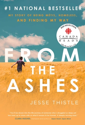 From the Ashes: My Story of Being M�tis, Homeless, and Finding My Way - Jesse Thistle