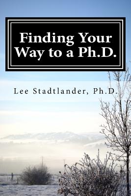 Finding your way to a Ph.D.: Advice from the dissertation mentor - Lee M. Stadtlander