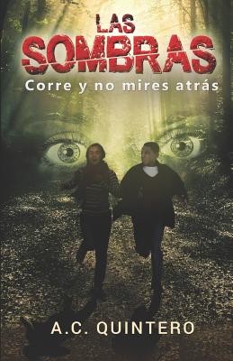 Las Sombras: Corre Y No Mires Atras - A. C. Quintero