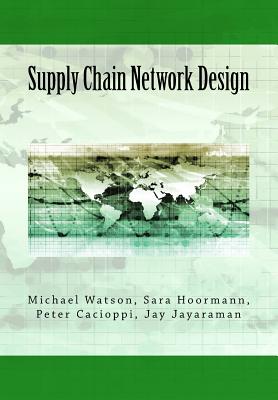 Supply Chain Network Design: Understanding the Optimization behind Supply Chain Design Projects - Sara Hoormann