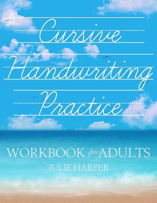 Cursive Handwriting Practice Workbook for Adults - Julie Harper