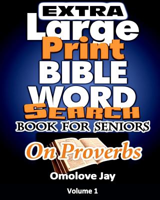 Extra Large Print Bible Word Search Book for Seniors: An Insightful Extra Large Print Bible Word Search Puzzles with Inspirational Bible Words as Extr - Omolove Jay