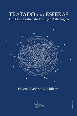 Tratado das Esferas: Um Guia Pratico da Tradicao Astrologica - Luis Ribeiro