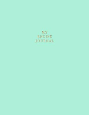 My Recipe Journal: Blank Recipe Book to Record Homemade Recipes - Nifty Notebooks