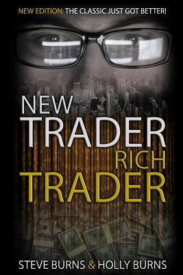 New Trader Rich Trader: 2nd Edition: Revised and Updated - Holly Burns