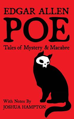 Edgar Allen Poe: Tales of Mystery and Macabre: Illustrated Edition - Joshua Hampton