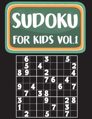 Sudoku For Kids: Sudoku Book For Kids Age 6-12 (Puzzles and Activity Book For Kids) - Volume.1: Sudoku Puzzles Book For Kids - Ms Sudoku Kids