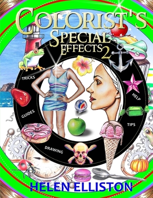 Colorist's Special Effects 2: Step-by-step coloring guides. Improve your skills! - H. C. Elliston