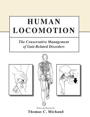 Human Locomotion: The Conservative Management of Gait-Related Disorders - Thomas C. Michaud