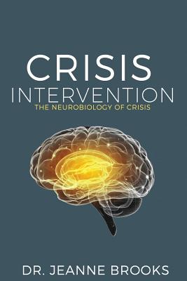 Crisis Intervention: The Neurobiology of Crisis - Jeanne Brooks