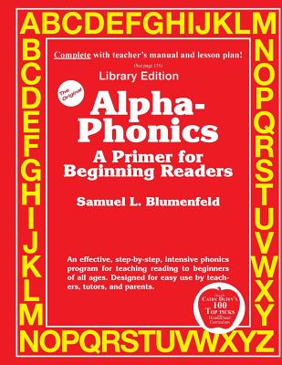 Alpha-Phonics A Primer for Beginning Readers: (Library Edition) - Samuel L. Blumenfe D.