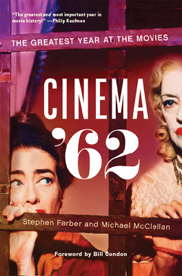 Cinema '62: The Greatest Year at the Movies - Stephen Farber