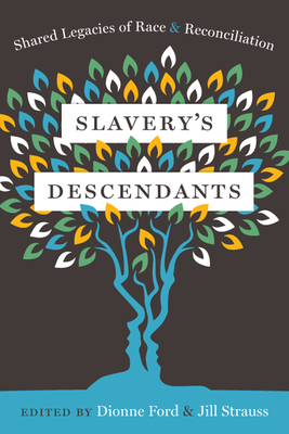 Slavery's Descendants: Shared Legacies of Race and Reconciliation - Jill Strauss