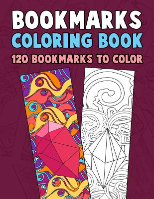 Bookmarks Coloring Book: 120 Bookmarks to Color: Coloring Activity Book for Kids, Adults and Seniors Who Love Reading - Annie Clemens