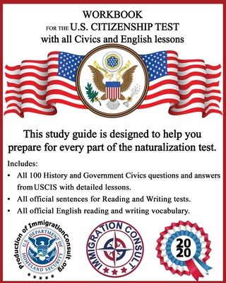 Workbook for the US Citizenship test with all Civics and English lessons: Naturalization study guide with USCIS Civics questions and answers plus voca - Immigration Consult