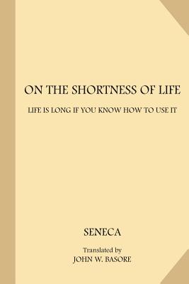 On the Shortness of Life: Life is Long if You Know How to Use It - John W. Basore