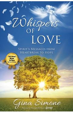 Whispers of Love: Spirit's Messages from Heartbreak to Hope - Gina Simone