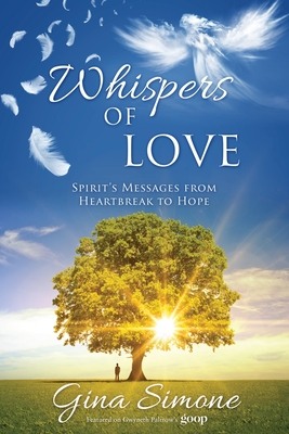 Whispers of Love: Spirit's Messages from Heartbreak to Hope - Gina Simone