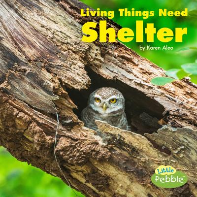 Living Things Need Shelter - Karen Aleo