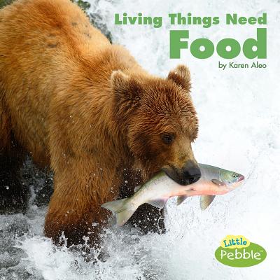 Living Things Need Food - Karen Aleo