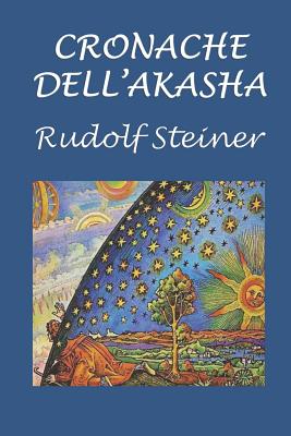Cronache Dell'akasha - Rudolf Steiner