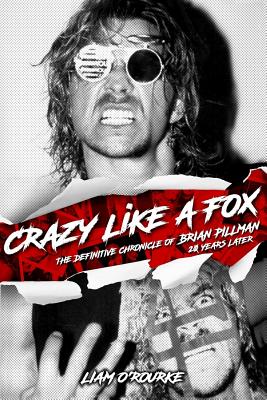 Crazy Like A Fox: The Definitive Chronicle of Brian Pillman 20 Years Later - Liam O'rourke