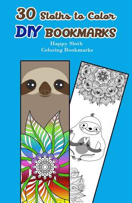 30 Sloths to Color DIY Bookmarks: Happy Sloth Coloring Bookmarks - V. Bookmarks Design