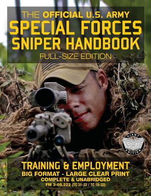 The Official US Army Special Forces Sniper Handbook: Full Size Edition: Discover the Unique Secrets of the Elite Long Range Shooter: 450+ Pages, Big 8 - Carlile Media