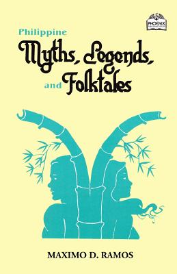 Philippine Myths, Legends, and Folktales - Maximo D. Ramos