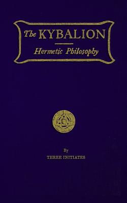 The Kybalion: Hermetic Philosophy - 