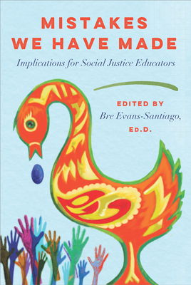 Mistakes We Have Made: Implications for Social Justice Educators - Bre Evans-santiago