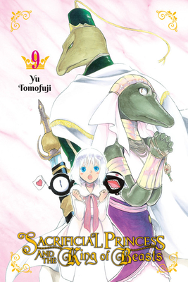 Sacrificial Princess and the King of Beasts, Vol. 9 - Yu Tomofuji